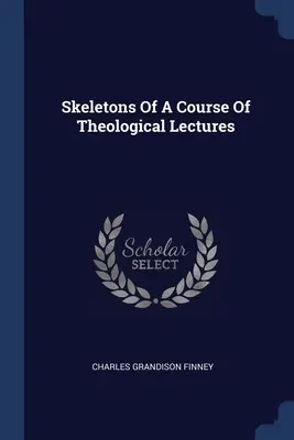 Skelety z kurzu teologických přednášek - Skeletons Of A Course Of Theological Lectures