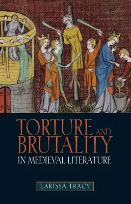 Mučení a brutalita ve středověké literatuře: Vyjednávání o národní identitě - Torture and Brutality in Medieval Literature: Negotiations of National Identity