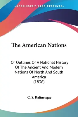 The American Nations: Aneb nástin národních dějin starověkých a moderních národů Severní a Jižní Ameriky (1836) - The American Nations: Or Outlines Of A National History Of The Ancient And Modern Nations Of North And South America (1836)