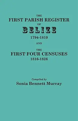První farní matrika Belize, 1794-1810, a první čtyři sčítání lidu, 1816-1826 - First Parish Register of Belize, 1794-1810, and the First Four Censuses, 1816-1826