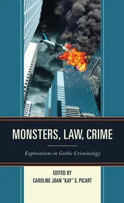 Příšery, právo, zločin: Zkoumání gotické kriminologie - Monsters, Law, Crime: Explorations in Gothic Criminology