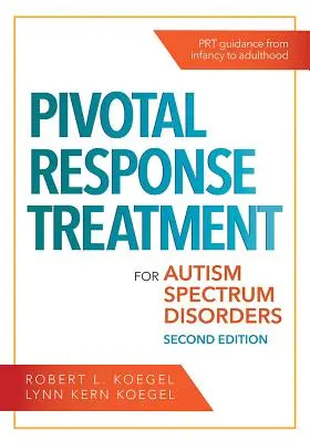 Pivotal Response Treatment for Autism Spectrum Disorders: Pivotal Response Treatment for Autism Spectrum Disorders: Pivotal Response Treatment for Autism Spectrum Disorders - Pivotal Response Treatment for Autism Spectrum Disorders