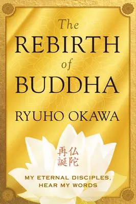 Znovuzrození Buddhy: Moji věční učedníci, slyšte má slova - The Rebirth of Buddha: My Eternal Disciples, Hear My Words