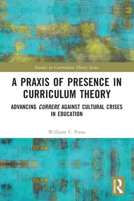 Praxe přítomnosti v teorii kurikula: Kurikulární praxe: pokrok v boji proti kulturním krizím ve vzdělávání (Advancing Currere against Cultural Crises in Education) - A Praxis of Presence in Curriculum Theory: Advancing Currere against Cultural Crises in Education