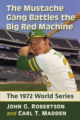 Gang kníračů bojuje s velkou červenou mašinou: Světová série 1972 - The Mustache Gang Battles the Big Red Machine: The 1972 World Series