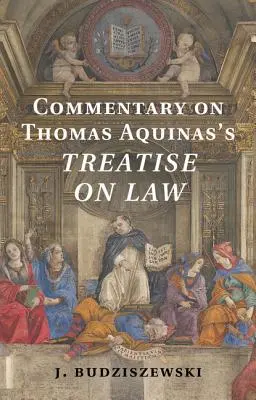 Komentář k Pojednání o právu Tomáše Akvinského - Commentary on Thomas Aquinas's Treatise on Law