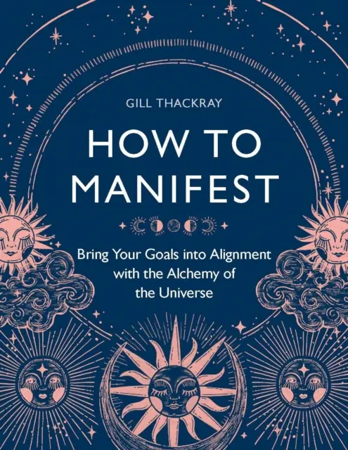 Jak manifestovat - uveďte své cíle do souladu s alchymií vesmíru - How to Manifest - Bring Your Goals into Alignment with the Alchemy of the Universe