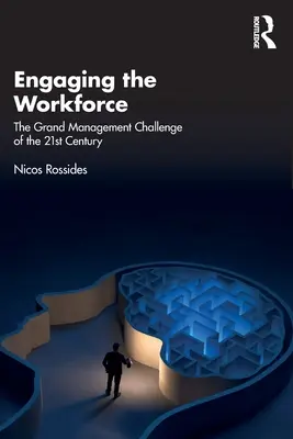 Zapojení pracovní síly: Velká manažerská výzva 21. století - Engaging the Workforce: The Grand Management Challenge of the 21st Century
