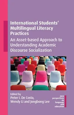 Vícejazyčné gramotnostní praktiky zahraničních studentů: Přístup k porozumění socializaci akademického diskurzu založený na znalostech a dovednostech - International Students' Multilingual Literacy Practices: An Asset-Based Approach to Understanding Academic Discourse Socialization