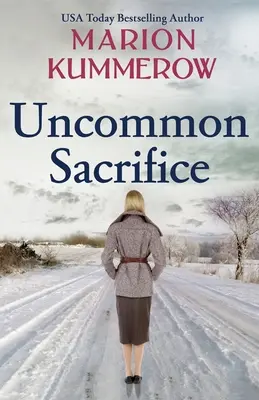 Neobyčejná oběť: Nebezpečná obětavost: epický, srdcervoucí a napínavý román z 2. světové války - Uncommon Sacrifice: An epic, heartbreaking and gripping World War 2 novel