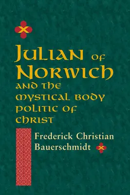 Juliána z Norwiche: A mystické politické tělo Kristovo - Julian of Norwich: And the Mystical Body Politic of Christ