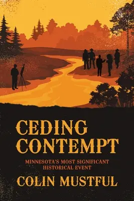Vzdání se pohrdání: Nejvýznamnější historická událost v Minnesotě - Ceding Contempt: Minnesota's Most Significant Historical Event