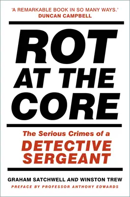 Hniloba v jádru: Závažné zločiny detektivního seržanta - Rot at the Core: The Serious Crimes of a Detective Sergeant