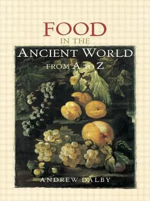 Jídlo ve starověkém světě od A do Z - Food in the Ancient World from A to Z