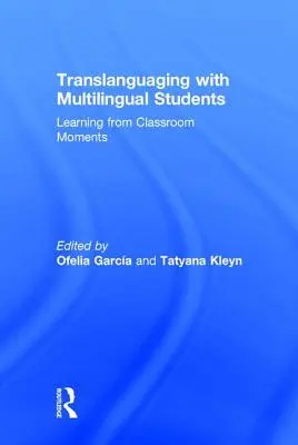 Překladatelská práce s vícejazyčnými studenty: Učení se z momentů ve třídě - Translanguaging with Multilingual Students: Learning from Classroom Moments