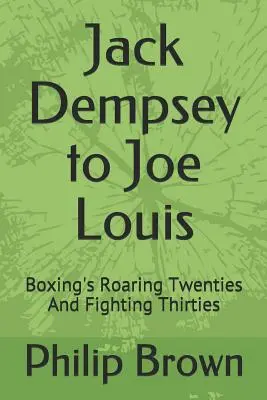 Jack Dempsey až Joe Louis: Boxerská bouřlivá dvacátá a bojovná třicátá léta - Jack Dempsey to Joe Louis: Boxing's Roaring Twenties and Fighting Thirties