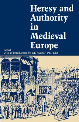 Kacířství a autorita ve středověké Evropě - Heresy and Authority in Medieval Europe