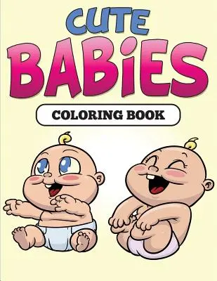 Roztomilá miminka Omalovánky - Cute Babies Coloring Book
