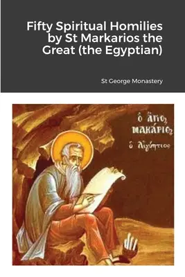 Padesát duchovních homilií od svatého Markaria Velikého (Egypťana) - Fifty Spiritual Homilies by St Markarios the Great (the Egyptian)