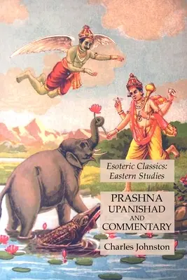 Prashna Upanishad and Commentary: Esoterická klasika: Východní studia - Prashna Upanishad and Commentary: Esoteric Classics: Eastern Studies