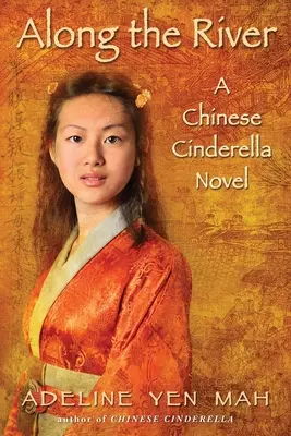 Podél řeky: Čínská popelka - román o čínské popelce - Along the River: A Chinese Cinderella Novel