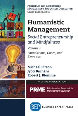 Humanistický management: Sociální podnikání a všímavost, II. díl: Základy, případy a cvičení - Humanistic Management: Social Entrepreneurship and Mindfulness, Volume II: Foundations, Cases, and Exercises
