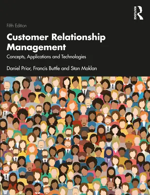 Řízení vztahů se zákazníky: Koncepty, aplikace a technologie - Customer Relationship Management: Concepts, Applications and Technologies