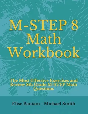 M-STEP 8 Math Workbook: Nejefektivnější cvičení a přehled otázek z matematiky pro 8. třídu M-STEP. - M-STEP 8 Math Workbook: The Most Effective Exercises and Review 8th Grade M-STEP Math Questions