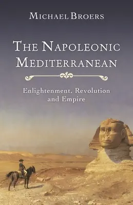 Napoleonské Středomoří: osvícenství, revoluce a císařství - The Napoleonic Mediterranean: Enlightenment, Revolution and Empire