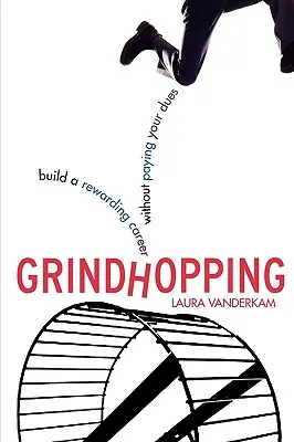 Grindhopping: Kariéra, která vám přinese zisk, aniž byste museli platit poplatky - Grindhopping: Build a Rewarding Career Without Paying Your Dues