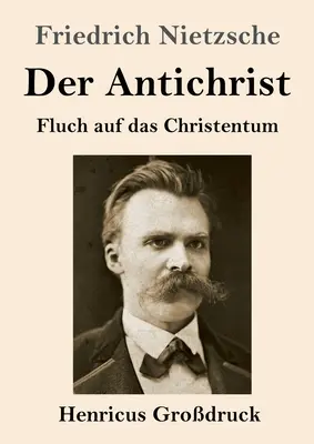 Antikrist (velký tisk): Prokletí křesťanství. - Der Antichrist (Grodruck): Fluch auf das Christentum