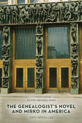 Genealogický román a Mirko v Americe: Dvě novely - The Genealogist's Novel and Mirko in America: Two Novellas