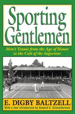 Sportovní gentlemani: Mužský tenis od věku cti ke kultu superhvězdy - Sporting Gentlemen: Men's Tennis from the Age of Honor to the Cult of the Superstar