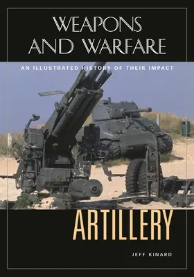Dělostřelectvo: Ilustrované dějiny jeho vlivu - Artillery: An Illustrated History of Its Impact