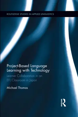 Projektové vyučování jazyků pomocí technologií: Spolupráce žáků ve třídě EFL v Japonsku - Project-Based Language Learning with Technology: Learner Collaboration in an EFL Classroom in Japan