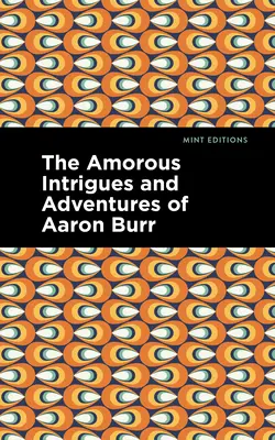 Milostné intriky a dobrodružství Aarona Burra - The Amorous Intrigues and Adventures of Aaron Burr