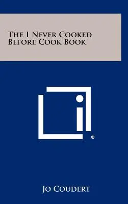 Kuchařka, kterou jsem nikdy předtím nevařil - The I Never Cooked Before Cook Book