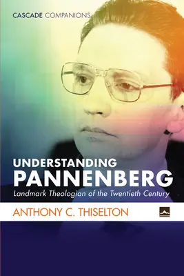 Porozumění Pannenbergovi - Understanding Pannenberg