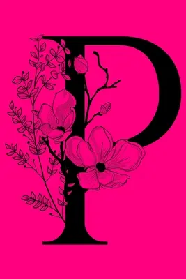 P: Zápisník s iniciálami monogramu: Dárkový deník s monogramem na míru: Linkovaný dárkový deník s monogramem na míru - P: Monogram Initial Notebook: Customized Monogrammed Lined Gift Journal