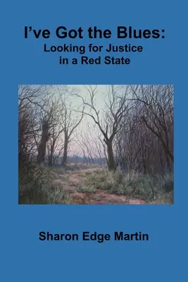 Mám blues: V červeném státě hledáme spravedlnost - I've Got the Blues: Looking for Justice in a Red State