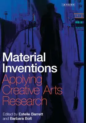 Materiální vynálezy: Inventury: aplikace výzkumu v oblasti tvůrčího umění - Material Inventions: Applying Creative Arts Research