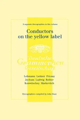 Dirigenti na žluté etiketě [Deutsche Grammophon]. 8 diskografií. Fritz Lehmann, Ferdinand Leitner, Ferenc Fricsay, Eugen Jochum, Leopold Ludwig, - Conductors On The Yellow Label [Deutsche Grammophon]. 8 Discographies. Fritz Lehmann, Ferdinand Leitner, Ferenc Fricsay, Eugen Jochum, Leopold Ludwig,