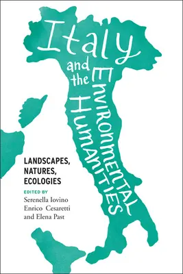 Itálie a environmentální humanitní vědy: Krajiny, příroda, ekologie - Italy and the Environmental Humanities: Landscapes, Natures, Ecologies