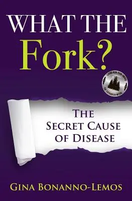 Co je to za vidličku?: Tajná příčina nemocí - What The Fork?: The Secret Cause of Disease