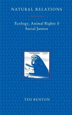 Přírodní vztahy: Ekologie, práva zvířat a sociální spravedlnost - Natural Relations: Ecology, Animal Rights and Social Justice