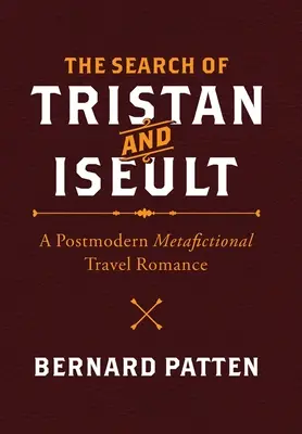 Hledání Tristana a Iseulty: Postmoderní metafikční cestopis - The Search of Tristan and Iseult: A Postmodern Metafictional Travel Romance