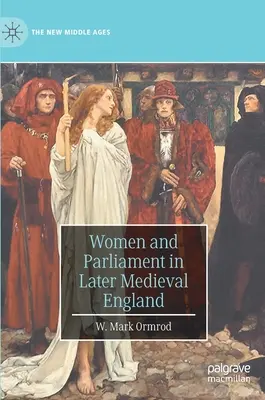 Ženy a parlament v pozdně středověké Anglii - Women and Parliament in Later Medieval England