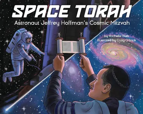 Vesmírná Tóra: Kosmická micva astronauta Jeffreyho Hoffmana - Space Torah: Astronaut Jeffrey Hoffman's Cosmic Mitzvah