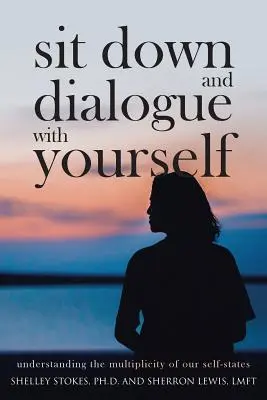Sedni si a dialoguj sám se sebou: Pochopení mnohosti našich stavů sebe sama - Sit Down and Dialogue with Yourself: Understanding the Multiplicity of our Self-States