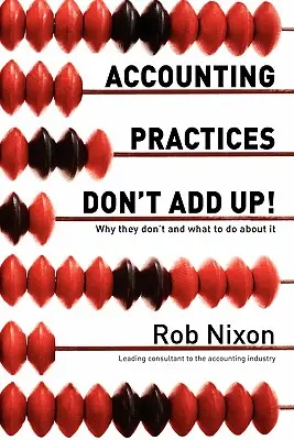 Účetní postupy nesedí!!!: Proč nesedí a co s tím dělat - Accounting Practices Don't Add Up!: Why they don't and what to do about it
